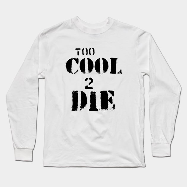 Too Cool to Die - Graffiti Long Sleeve T-Shirt by bobbuel